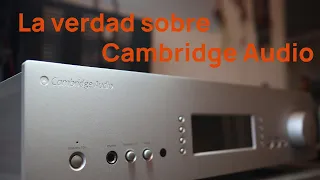 La verdad sobre Cambridge Audio. Todo lo bueno y todo lo malo.