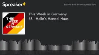 63 - Halle's Handel Haus