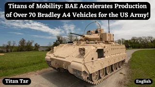 Titans of Mobility: BAE Accelerates Production of Over 70 Bradley A4 Vehicles for the US Army!