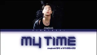 JUNGKOOK (정국) of BTS (방탄소년단) - ‘My Time’ [Color Coded Lyrics Han_Rom_Eng]