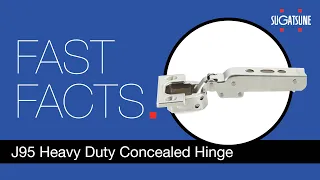 Fast Facts: Concealed Cup Hinge J95 Series