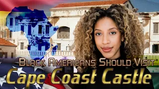 Why Every Black American Should Visit Cape Coast Castle In Ghana At Least Once