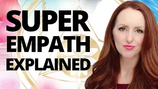 The Traits of The Super Empath Explained