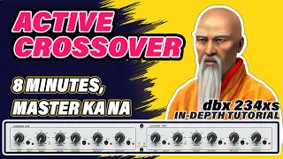 Master CrossOver in 8 Minutes | ACTIVE CROSSOVER OPERATION TUTORIAL | dbx 234xs