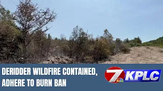DeRidder wildfire contained, officials asking residents to take burn ban seriously