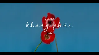 [Vietsub] Có Thể Không Phải Anh - Đới Vũ Đồng | 可以不是你 – 戴羽彤