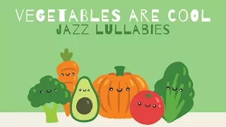 Jazz music to put your baby to sleep or... to eat !! - Vegetables are cool -  Baby Music