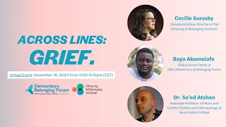 Across Lines: Grief. with Bayo Akomolafe, Professor Sa’ed Atshan, and Cecilie Surasky