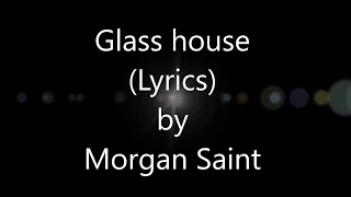 Morgan Saint - Glass House (Lyrics)