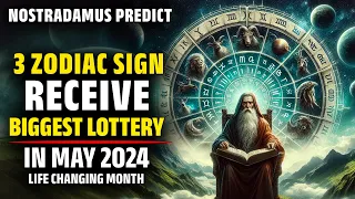 Nostradamus Predicted These Zodiac Sign Win Biggest Lottery In May 2024 -Horoscope