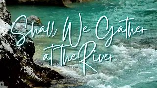 Shall We gather at the River- Lyric Video- Karaoke- Instrumental- Accompaniment Track- No Vocals