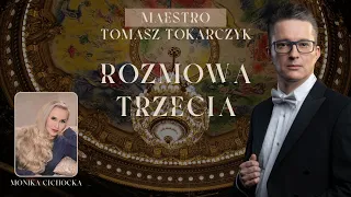 OPERA - STYL ŻYCIA - Maestro Tomasz Tokarczyk - ROZMOWA TRZECIA. Teatr, Sztuka | Monika Cichocka