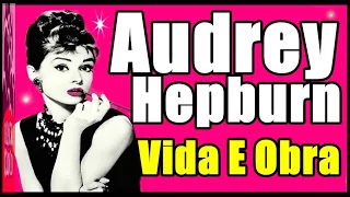 AUDREY HEPBURN : BIOGRAFIA ( Vida E Obra) A ETERNA BONEQUINHA DE LUXO  ( Audrey Hepburn )