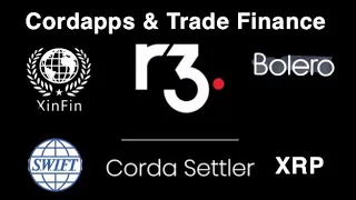 R3 CORDA CorDapps, Corda Settler (SWIFT, RIPPLE XRP etc) & Trade Finance Bolero (XINFIN XDC) essdocs