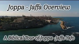 Joppa, Jaffa, Yafo, Israel Biblical Overview & Tour! Jonah, Simon the Tanner, Peter, Philip, Dorcus