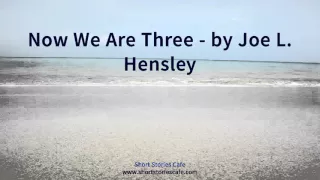 Now We Are Three   by Joe L  Hensley