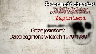 6. TZ Zaginieni -  Gdzie jesteście? / Dzieci zaginione w latach 1979-1989