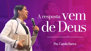 A RESPOSTA VEM DE DEUS I Camila Barros