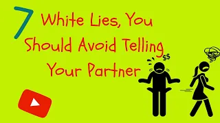 7 White Lies, You Should Avoid Telling Your Partner