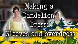 Making Renaissance Inspired Dandelion Sleeves and Over Dress