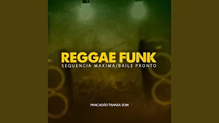 SEQUENCIA MAXIMA BAILE PRONTO - REGGAE FUNK