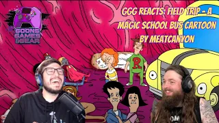 GGG Reacts: Field Trip - A Magic School Bus Cartoon by @MeatCanyon