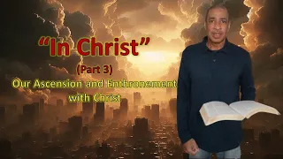 Our Ascension and Enthronement with Christ