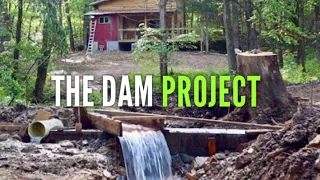 Building A Dam for Hydroelectric Power - Part 1 - Off Grid Cabin - EP #22