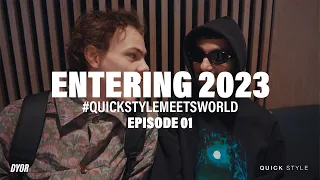 ENTERING 2023 | Episode 01 |  Quick Style Meets World