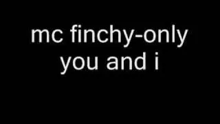 mc finchy-only you and i