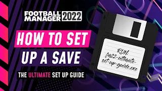 FM22 HOW TO SET UP A SAVE | Football Manager 2022