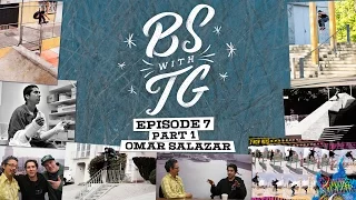 BS with TG : Omar Salazar Part 1