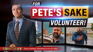 For Pete's Sake Volunteer!  |  The Skit Guys