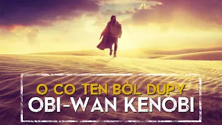 Obi-Wan Kenobi - O CO TEN BÓL DUPY❓ ಠ_ಠ  SPOILERY [HOLOCRON]