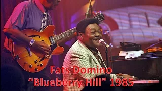 "Blueberry Hill" - Fats Domino 1985