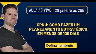 CPNU: COMO FAZER UM PLANEJAMENTO ESTRATÉGICO EM MENOS DE 100 DIAS