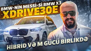 BMW-nin Messi-si BMW X3 Xdrive30e | Hibrid və M gücü birlikdə Tural Yusifov