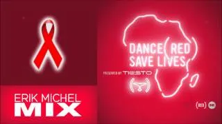 Dance (Red) Save Lives [Erik Michel Mix] - Presented By Tiësto #endofAIDS