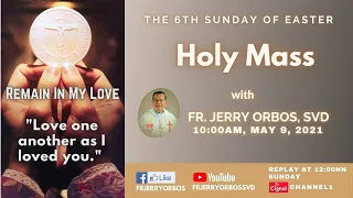 Holy Mass 10AM, 09May 2021 with Fr. Jerry Orbos, SVD | Mass for the 6th Sunday of Easter