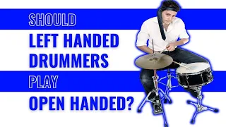 Should Left Handed Drummers Play Open Handed?