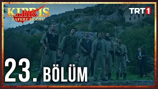 Kıbrıs Zafere Doğru 23. Bölüm