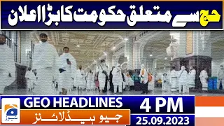 Geo Headlines 4 PM | Government's big announcement regarding Hajj | 25th September 2023