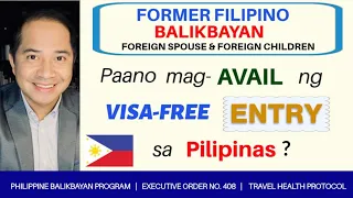 BALIKBAYAN PRIVILEGE FOR FORMER FILIPINOS: HOW TO AVAIL OF THE VISA-FREE ENTRY TO THE PHILIPPINES