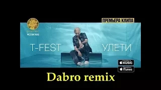 T-Fest - Улети (Dabro remix)