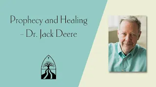 Prophecy and Healing -  Dr  Jack Deere