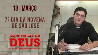 Experiência de Deus | 18/03/24 | 7º DIA DA NOVENA DE SÃO JOSÉ |@PadreManzottiOficial