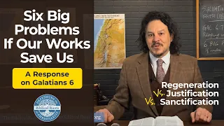 6 Big Problems if Our Works Save Us #faith #solafide