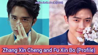 Zhang Xin Cheng and Fu Xin Bo | Justice in the Dark | Profile，Age，Birthplace，Height，...