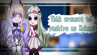 ❋Tbhk ereasct to yashiro as Kokomi❋