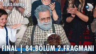 Üç Kız Kardeş 84. Bölüm 2. Fragmanı | FİNAL